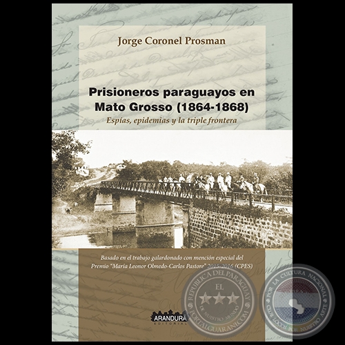 PRISIONEROS PARAGUAYOS EN CUIABÁ (1864-1868) - Autor JORGE CORONEL PROSMAN - Año 2016